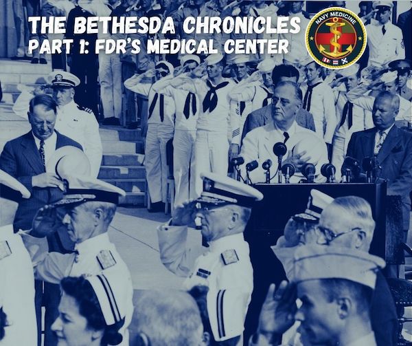 The Bethesda Chronicles, Part 1: Franklin Delano Roosevelt’s Medical Center